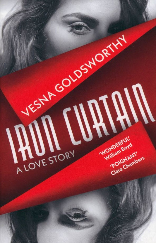 Vesna Goldsworthy: Iron Curtain. A Love Story