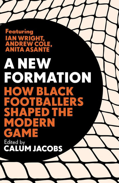 Calum Jacobs: A New Formation. How Black Footballers Shaped the Modern Game