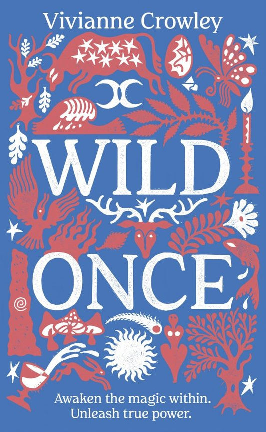 Vivianne Crowley: Wild Once. Awaken the magic within. Unleash true power