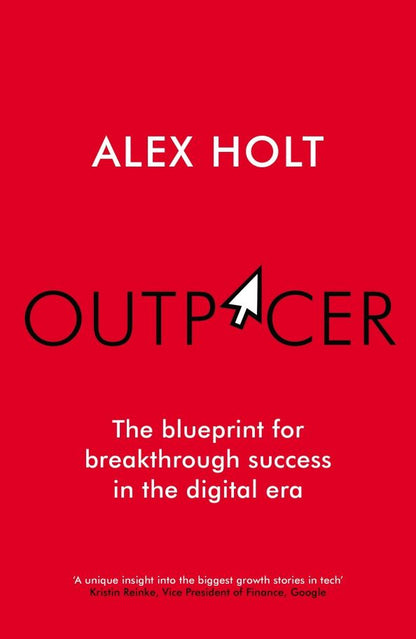 Alex Holt: Outpacer. The Blueprint for Breakthrough Success in the Digital Era