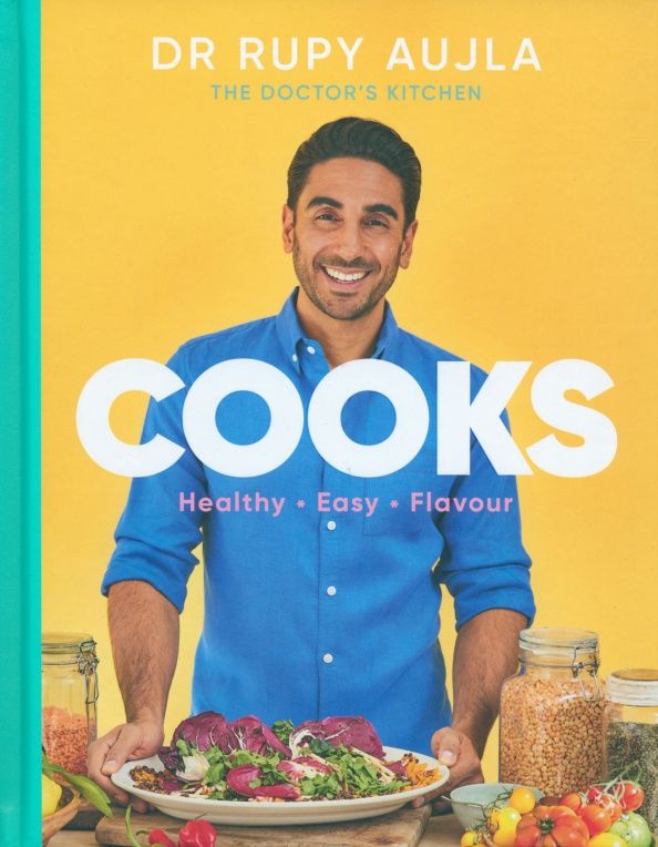 Rupy Aujla: Dr Rupy Cooks. Healthy. Easy. Flavour