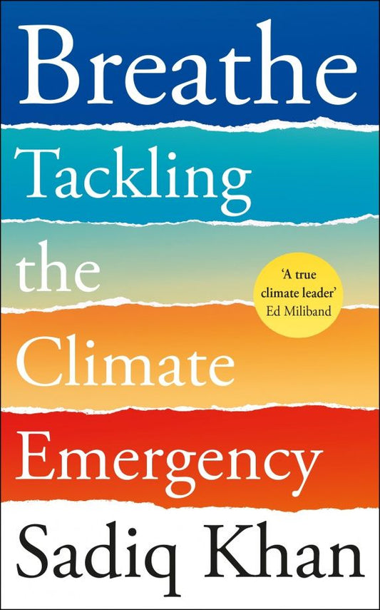 Sadig Khan: Breathe. Tackling the Climate Emergency