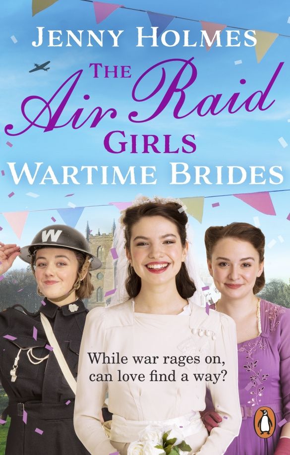 Jenny Holmes: The Air Raid Girls. Wartime Brides