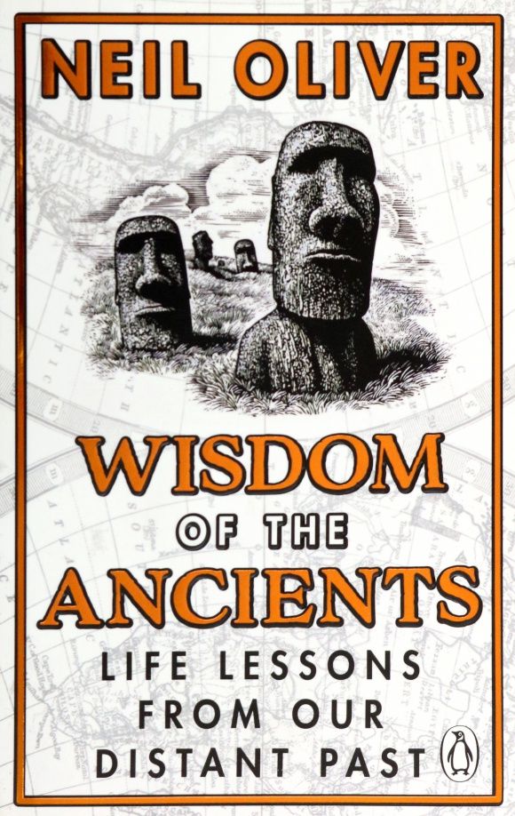 Neil Oliver: Wisdom of the Ancients. Life lessons from our distant past