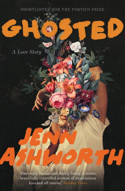 Jenn Ashworth: Ghosted. A Love Story
