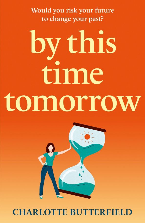 Charlotte Butterfield: By This Time Tomorrow