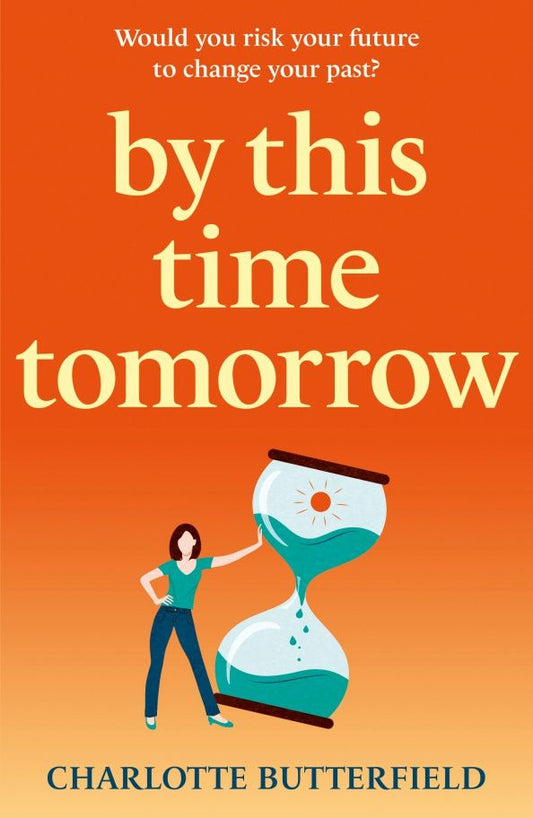 Charlotte Butterfield: By This Time Tomorrow