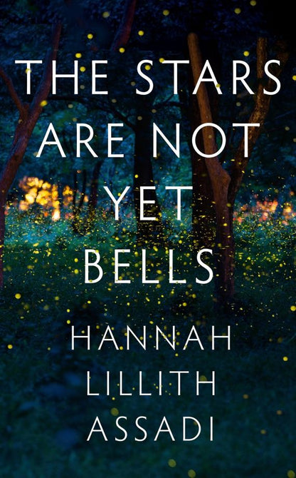 Hannah Assadi: The Stars Are Not Yet Bells