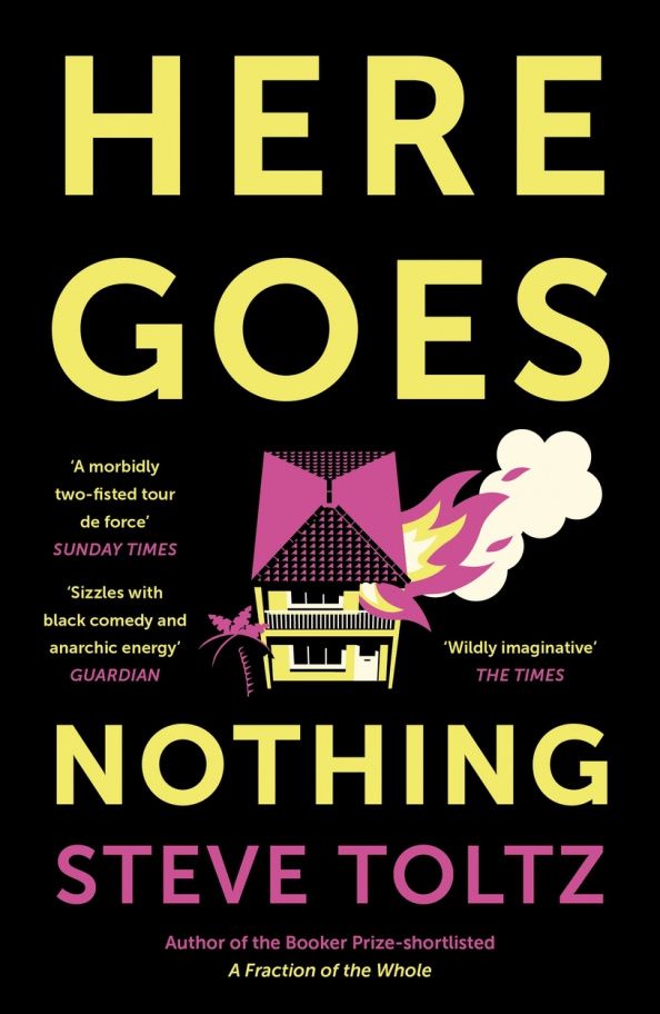 Steve Toltz: Here Goes Nothing