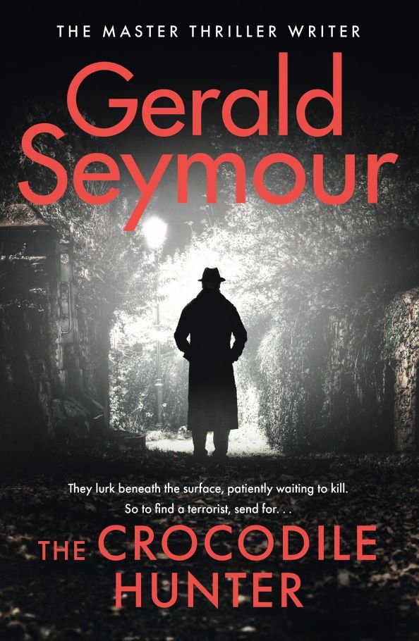 Gerald Seymour: The Crocodile Hunter