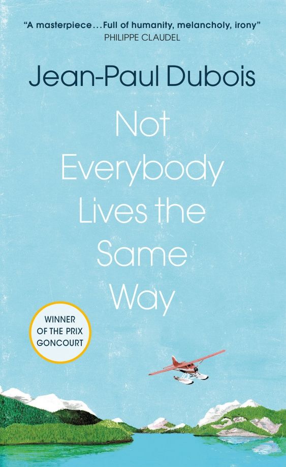 Jean-Paul Dubois: Not Everybody Lives the Same Way