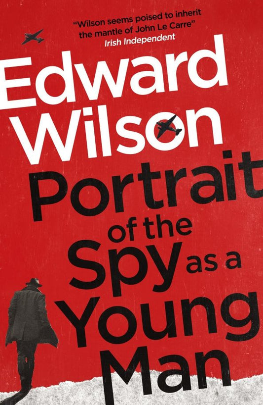 Edward Wilson: Portrait of the Spy as a Young Man