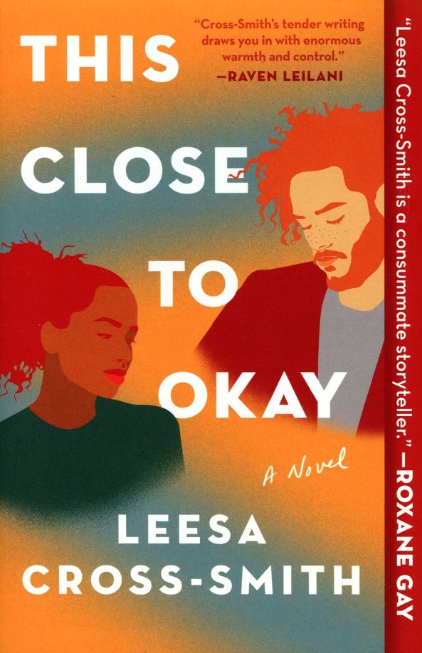 Leesa Cross-Smith: This Close to Okay