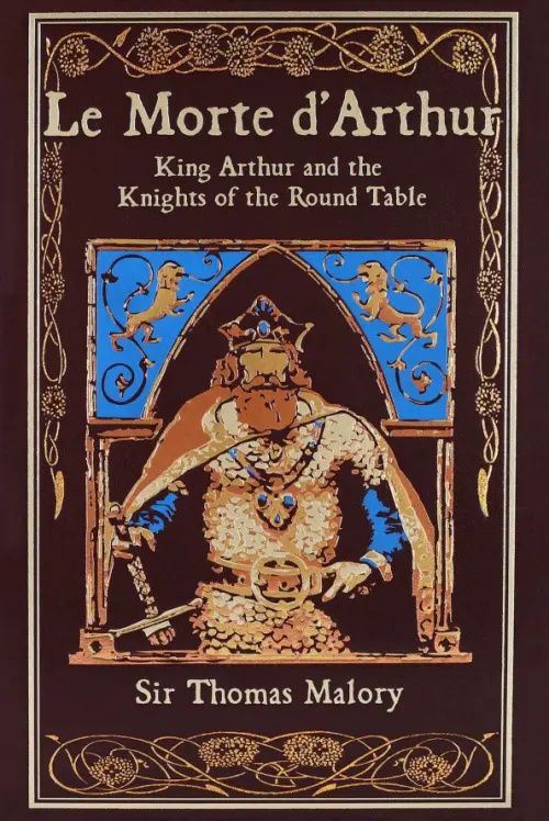 Le Morte d'Arthur. King Arthur and the Knights of the Round Table