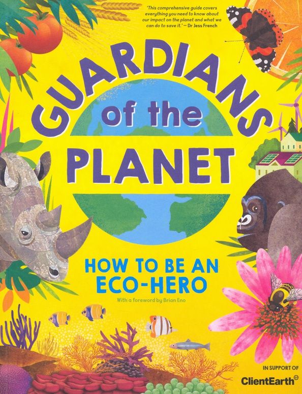 Clive Gifford: Guardians of the Planet. How to be an Eco-Hero