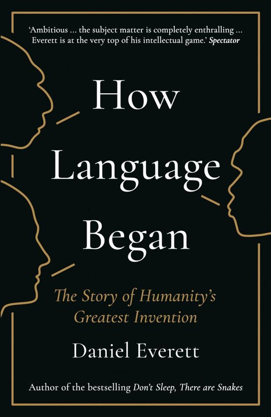 Daniel Everett: How Language Began. The Story of Humanity's Greatest Invention