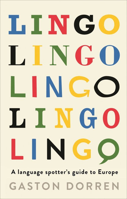 Gaston Dorren: Lingo. A Language Spotter's Guide to Europe
