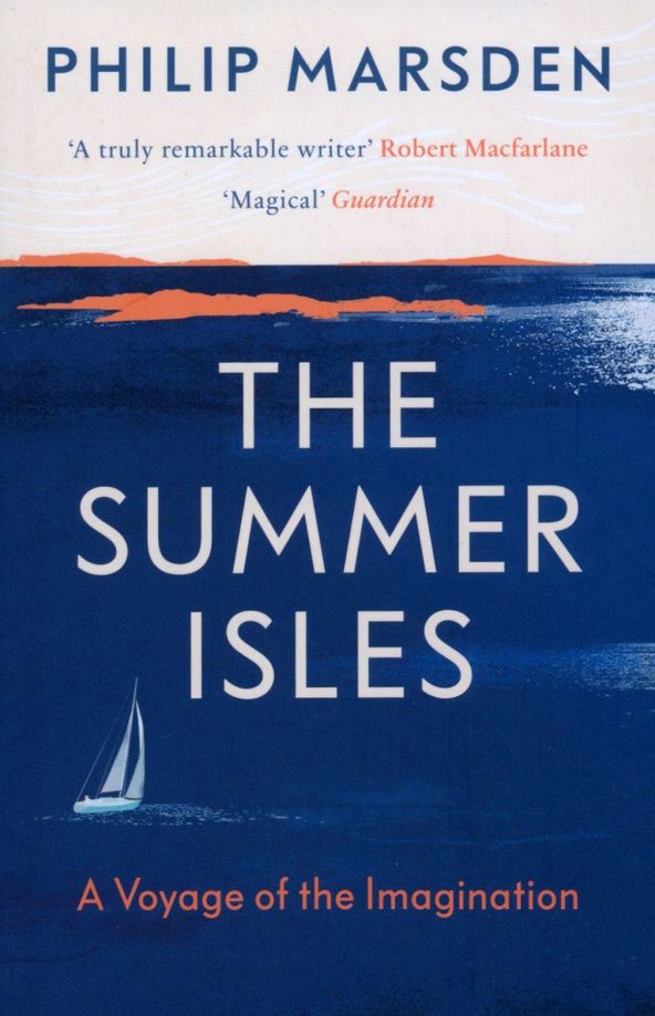 Philip Marsden: The Summer Isles. A Voyage of the Imagination