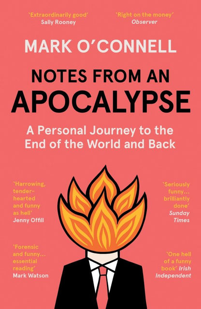 Mark O`Connell: Notes from an Apocalypse. A Personal Journey to the End of the World and Back