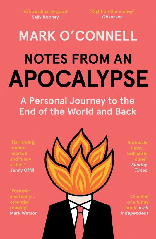 Mark O`Connell: Notes from an Apocalypse. A Personal Journey to the End of the World and Back