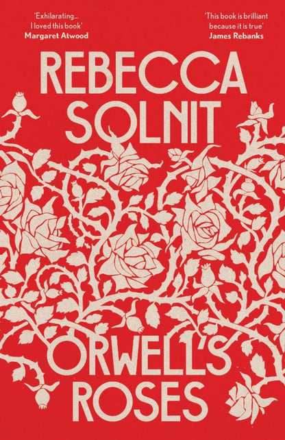Rebecca Solnit: Orwell’s Roses