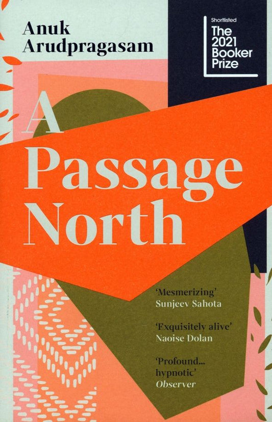 Anuk Arudpragasam: A Passage North