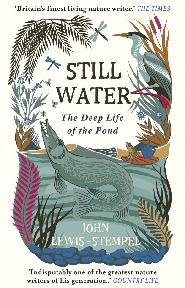 John Lewis-Stempel: Still Water. The Deep Life of the Pond