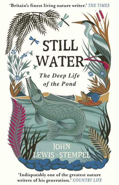 John Lewis-Stempel: Still Water. The Deep Life of the Pond