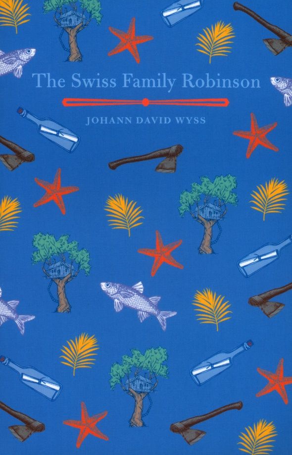 Johann Wyss: The Swiss Family Robinson