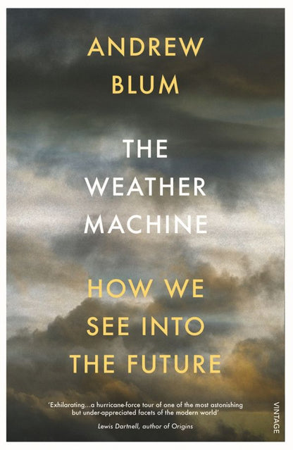 Andrew Blum: The Weather Machine. How We See Into the Future
