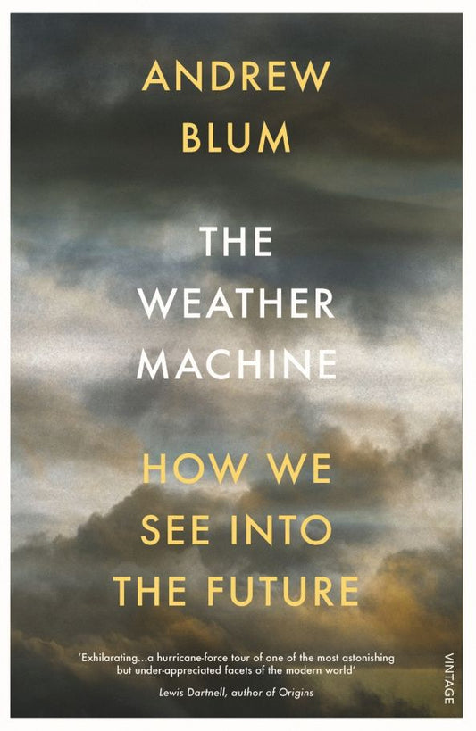 Andrew Blum: The Weather Machine. How We See Into the Future