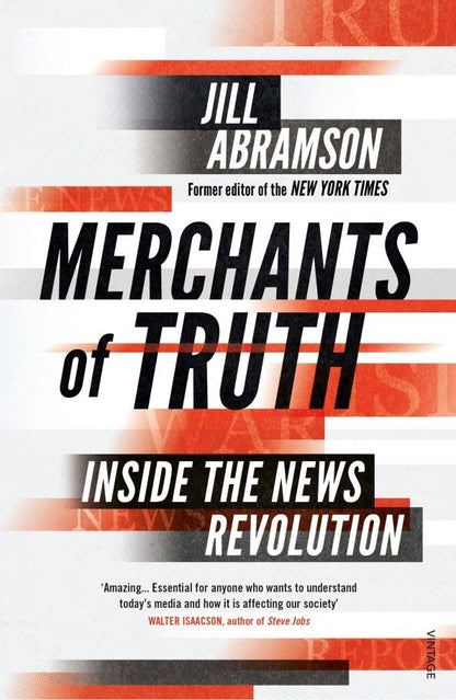 Jill Abramson: Merchants of Truth. Inside the News Revolution