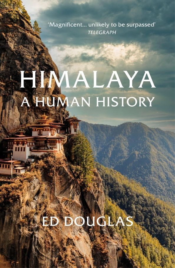 Ed Douglas: Himalaya. A Human History