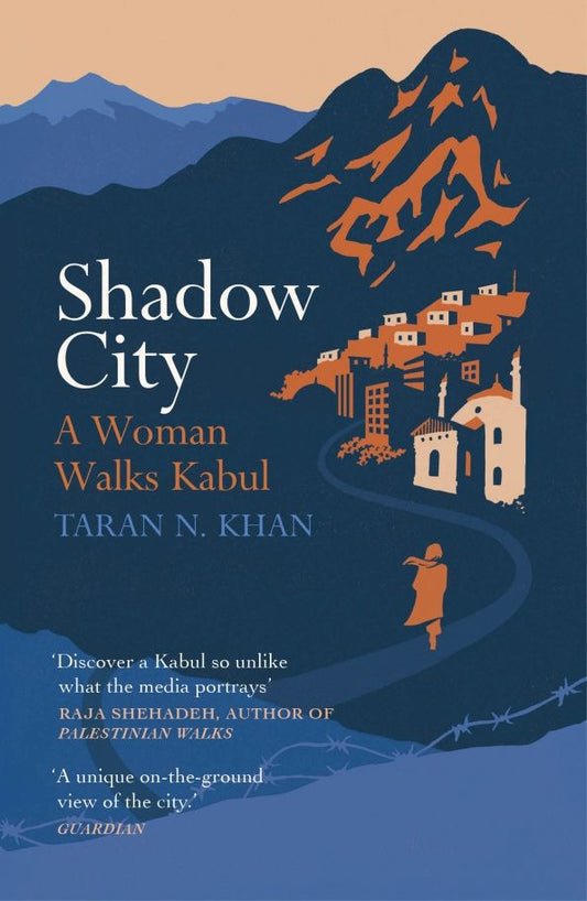 Taran Khan: Shadow City. A Woman Walks Kabul