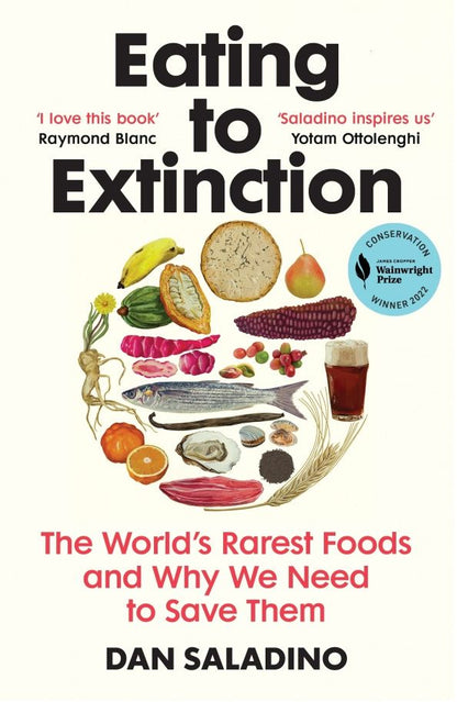 Dan Saladino: Eating to Extinction. The World’s Rarest Foods and Why We Need to Save Them