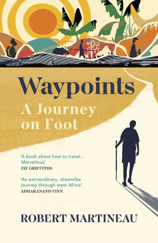 Robert Martineau: Waypoints. A Journey on Foot