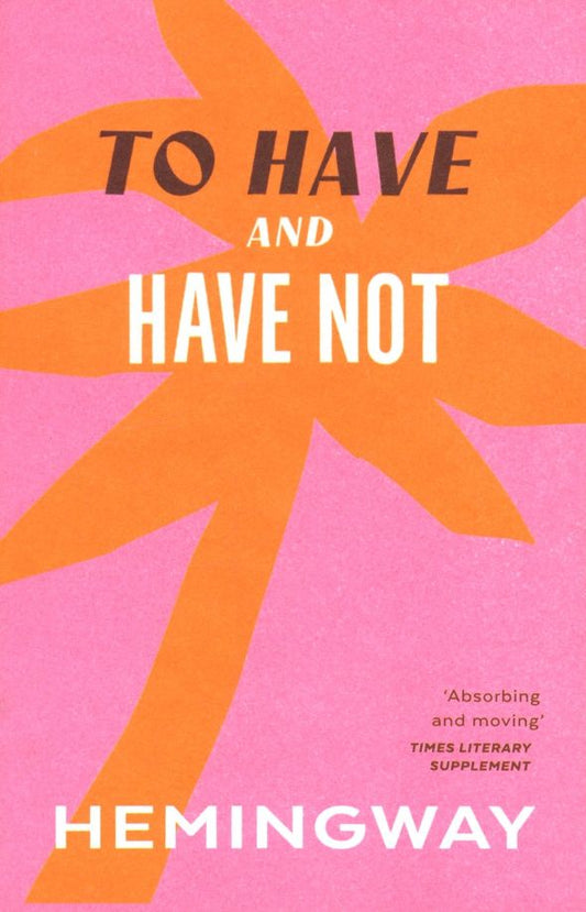Ernest Hemingway: To Have & Have Not