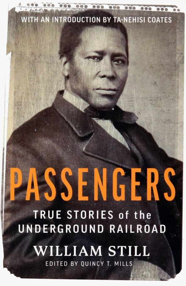 William Still: Passengers. True Stories of the Underground Railroad