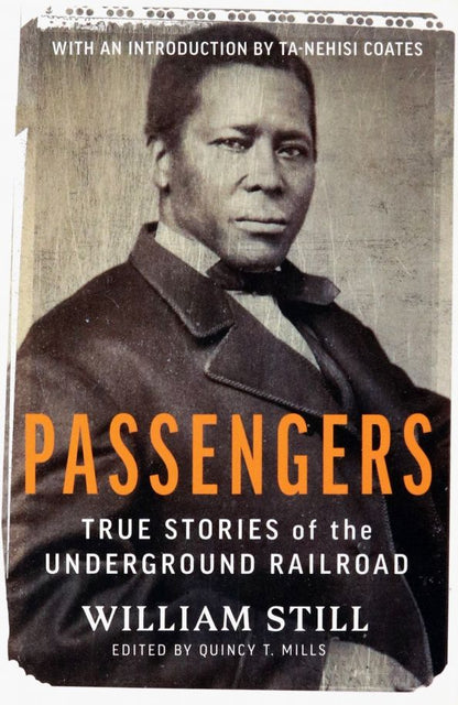 William Still: Passengers. True Stories of the Underground Railroad