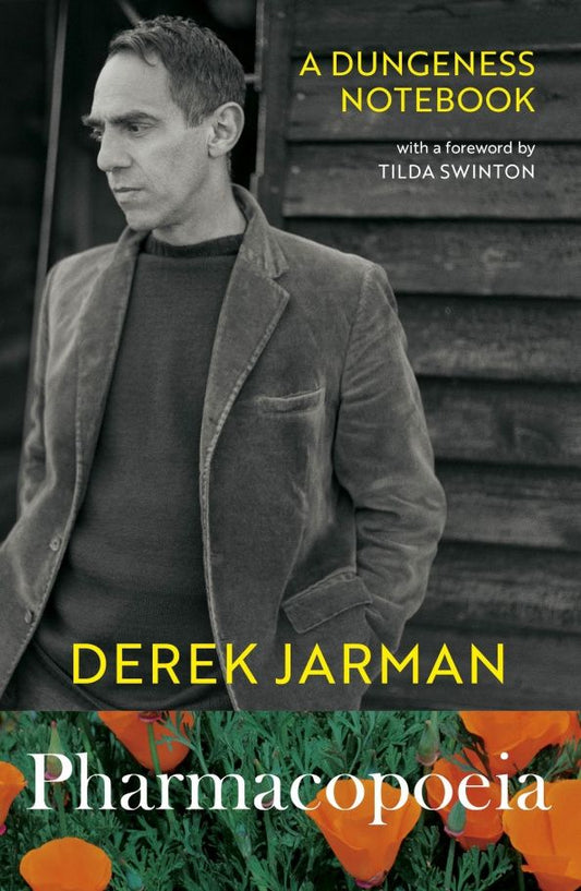 Derek Jarman: Pharmacopoeia. A Dungeness Notebook