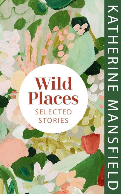 Katherine Mansfield: Wild Places. Selected Stories