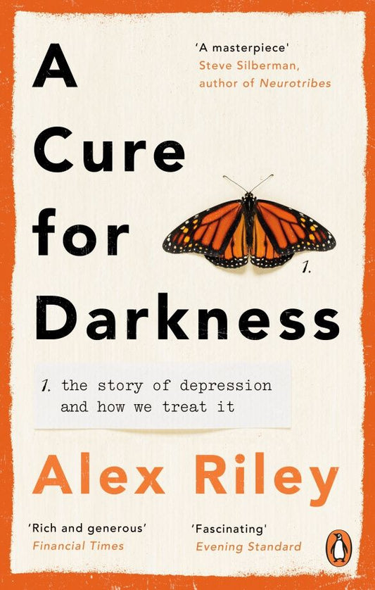 Alex Riley: A Cure for Darkness. The story of depression and how we treat it