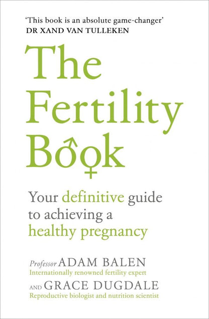 Grace Dugdale: The Fertility Book. Your definitive guide to achieving a healthy pregnancy