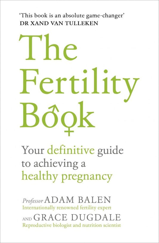 Grace Dugdale: The Fertility Book. Your definitive guide to achieving a healthy pregnancy