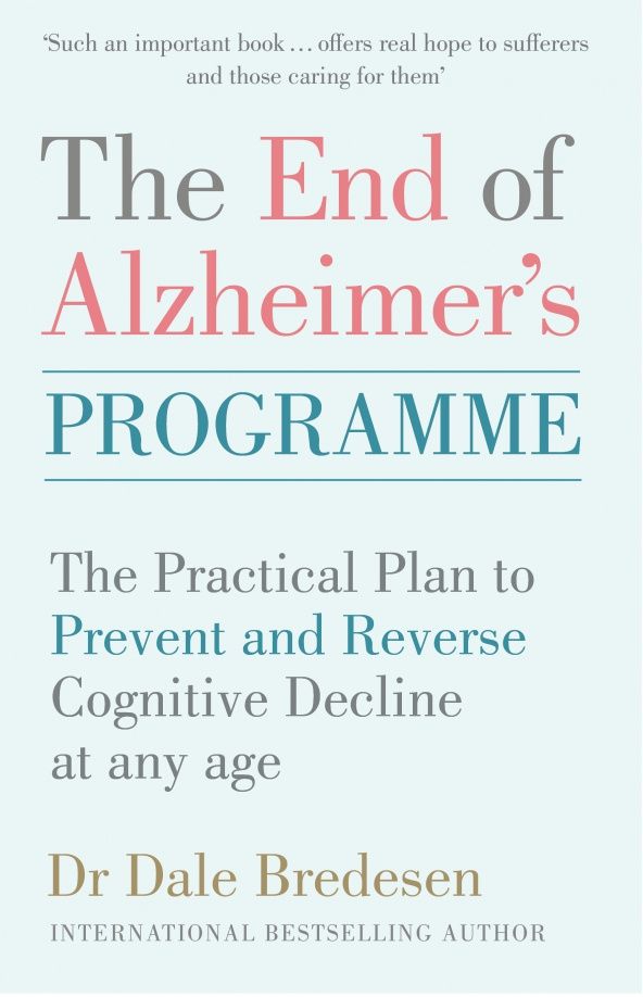 Dale Bredesen: The End of Alzheimer's Programme. The Practical Plan to Prevent and Reverse Cognitive Decline at Any