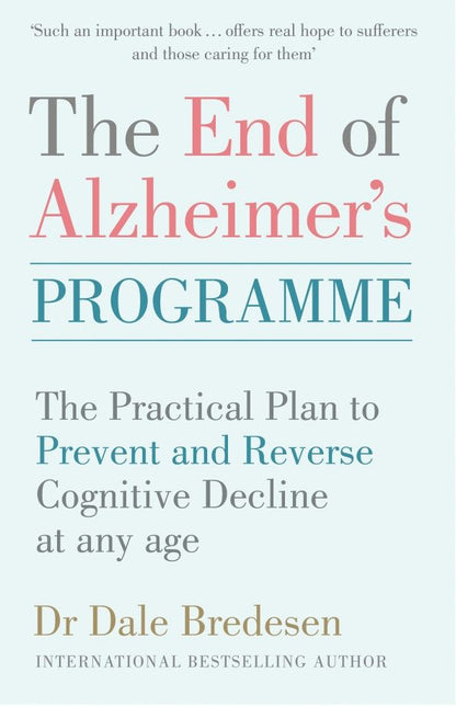 Dale Bredesen: The End of Alzheimer's Programme. The Practical Plan to Prevent and Reverse Cognitive Decline at Any