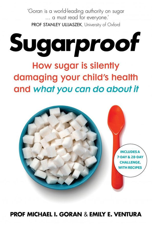 Michael Goran: Sugarproof. How sugar is silently damaging your child's health and what you can do about it