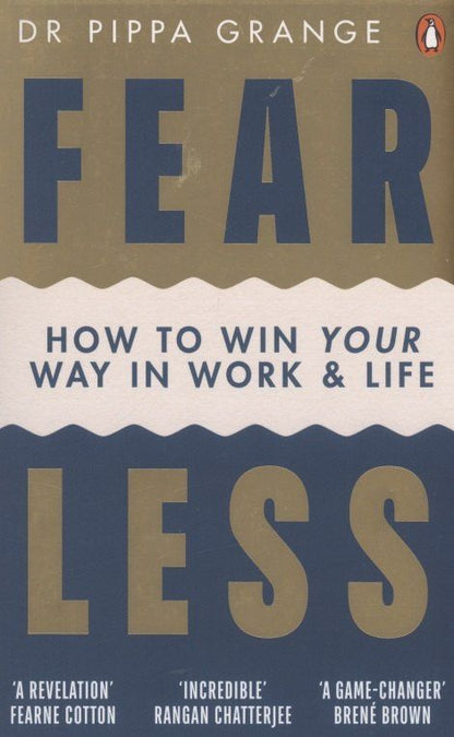 Pippa Grange: Fear Less. How to Win Your Way in Work and Life