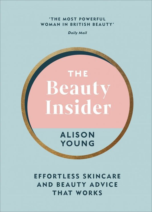 Alison Young: The Beauty Insider. Effortless Skincare and Beauty Advice that Works