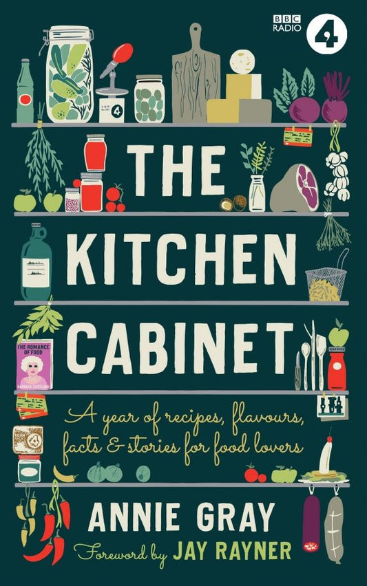 Annie Gray: The Kitchen Cabinet. A Year of Recipes, Flavours, Facts & Stories for Food Lovers